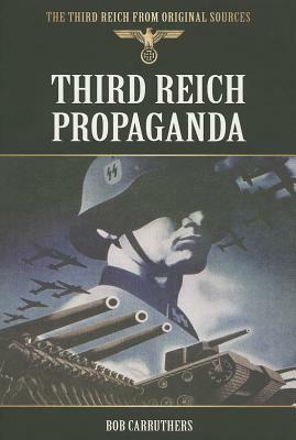 Third Reich Propaganda by Bob Carruthers