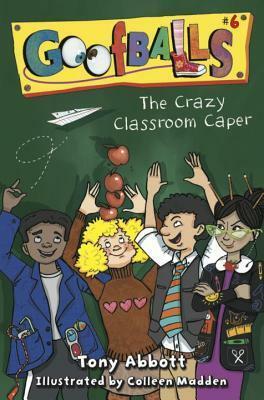 The Crazy Classroom Caper by Colleen Madden, Tony Abbott