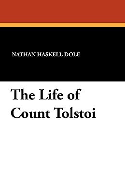 The Life of Count Tolstoi by Nathan Haskell Dole