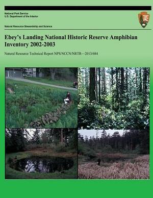 Ebey's Landing National Historic Reserve Amphibian Inventory 2002-2003 by National Park Service