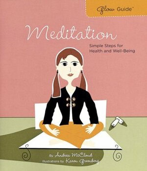 Glow Guide: Meditation: Simple Steps for Health and Well-Being by Andrea McCloud