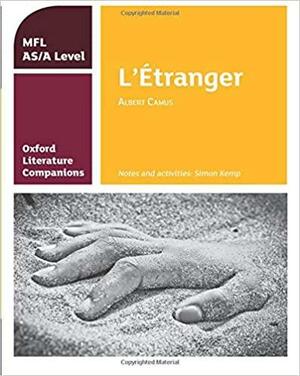 Oxford Literature Companions: L'Etranger: Study Guide for AS/A Level French Set Text: With All You Need to Know for Your 2022 Assessments by Simon Kemp