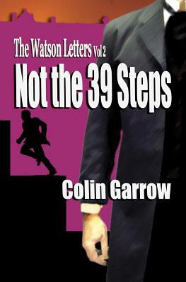 The Watson Letters - Volume 2: Not the 39 Steps by Colin Garrow