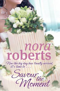 Savour the Moment by Nora Roberts