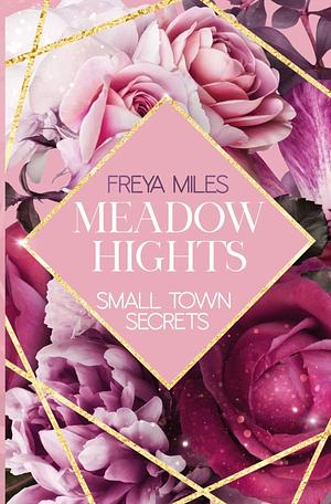 Meadow Hights: Small Town Secrets by Freya Miles