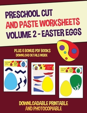 Preschool Cut and Paste Worksheets Volume 2 - (Easter Eggs): This book has 20 full colour worksheets. This book comes with 6 downloadable kindergarten by James Manning, Nicola Ridgeway