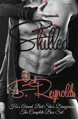 Skilled: He's Armed But She's Dangerous by S. Reynolds