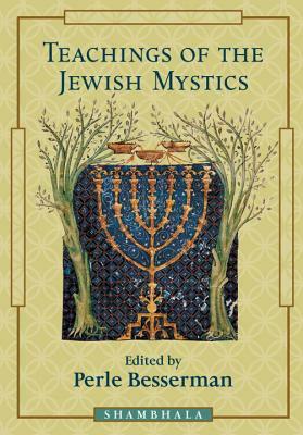 Teachings of the Jewish Mystics by Perle Besserman