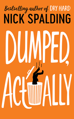 Dumped, Actually by Nick Spalding