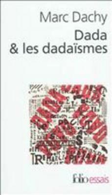 Dada Et Les Dadaismes by Marc Dachy