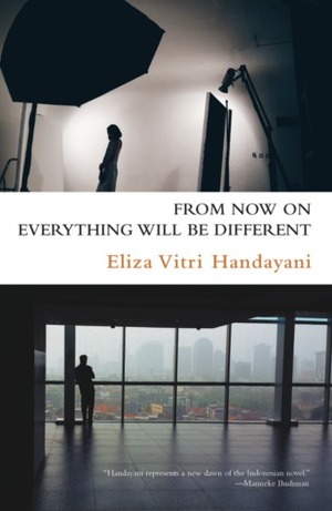 From Now On Everything Will Be Different by Eliza V. Handayani
