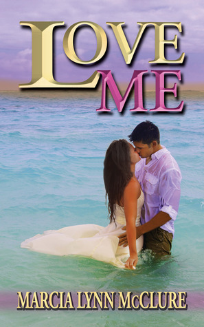 Love Me by Marcia Lynn McClure