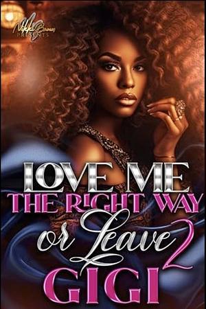 Love Me The Right Way or Leave 2 by Gigi