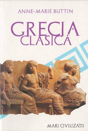 Grecia Clasica by Lia Decei, Anne-Marie Buttin