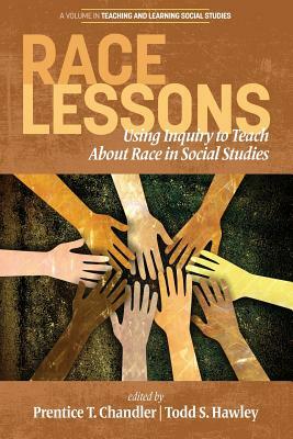 Race Lessons: Using Inquiry to Teach About Race in Social Studies by 