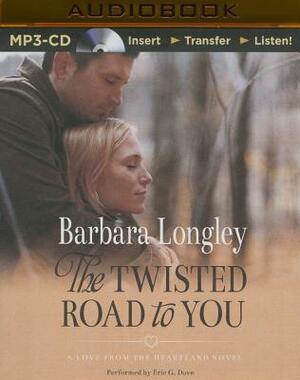 The Twisted Road to You by Barbara Longley