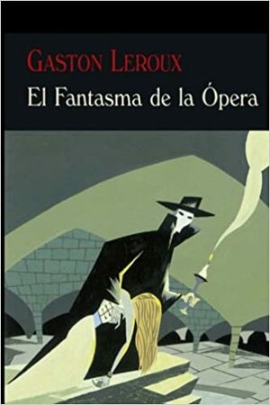 El Fantasma de la Opera: by Emma Morley, Gaston Leroux