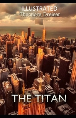 The Titan Illustrated by Theodore Dreiser