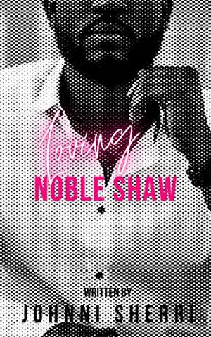 Loving Noble Shaw: A Valentine's Day Novelette by Johnni Sherri