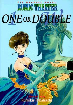 Rumic Theater: One Or Double by Rumiko Takahashi