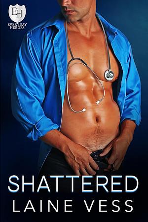 Shattered: An Everyday Heroes World Novel (The Everyday Heroes World) by Laine Vess