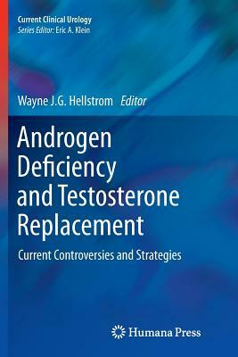 Androgen Deficiency and Testosterone Replacement: Current Controversies and Strategies by 