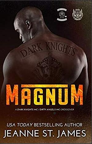 Magnum: A Dark Knights MC/Dirty Angels MC Crossover by Jeanne St. James