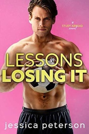 Lessons In Losing It by Jessica Peterson