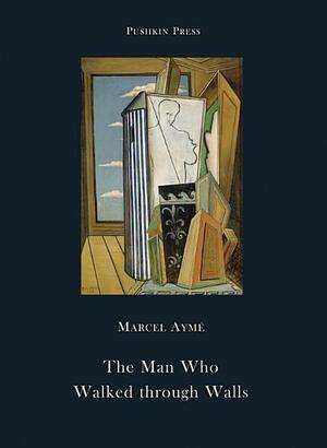 The Man who Walked Through Walls by Marcel Aymé