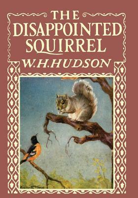 The Disappointed Squirrel - Illustrated by Marguerite Kirmse by W. H. Hudson