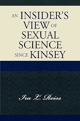 Insider's View of Sexual Science Since Kinsey by Ira L. Reiss