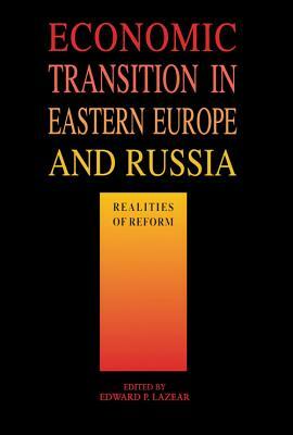 Economic Transition in Eastern Europe and Russia: Realities of Reform by Edward Lazear