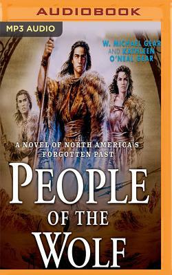 People of the Wolf: A Novel of North America's Forgotten Past by Michael W. Gear, Kathleen O'Neal Gear