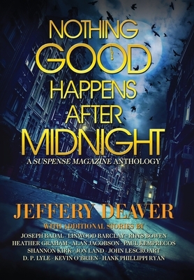 Nothing Good Happens After Midnight: A Suspense Magazine Anthology by John Lescroart, Jeffery Deaver, Heather Graham