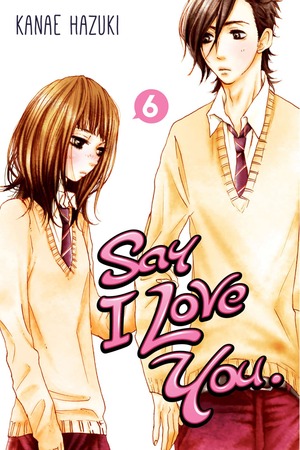 Say I Love You, Volume 6 by Kanae Hazuki