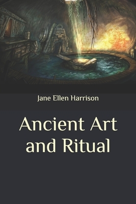 Ancient Art and Ritual by Jane Ellen Harrison