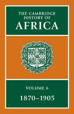 The Cambridge History of Africa: From 1870 to 1905 by G.N. Sanderson, Roland Anthony Oliver