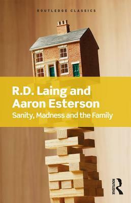 Sanity, Madness and the Family by Aaron Esterson, R.D. Laing