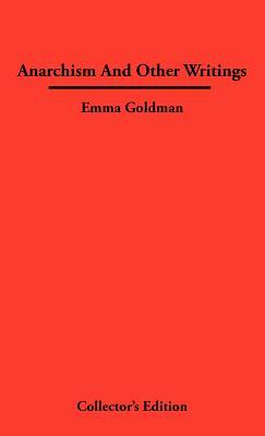 Anarchismn and Other Writings by Emma Goldman