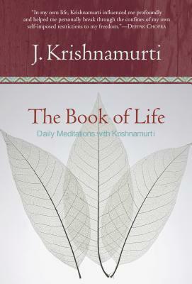The Book of Life: Daily Meditations with Krishnamurti by J. Krishnamurti