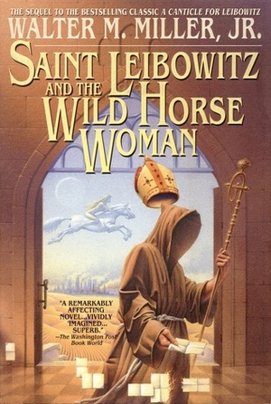 Saint Leibowitz and the Wild Horse Woman by Walter M. Miller Jr., Terry Bisson