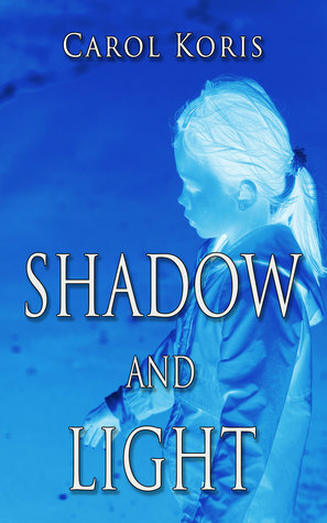 Shadow and Light by Carol Koris