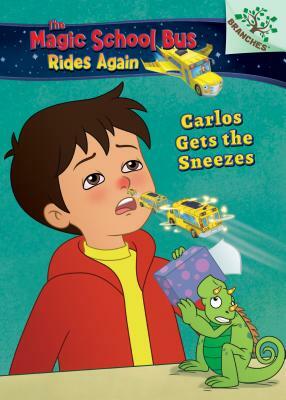 Carlos Gets the Sneezes: Exploring Allergies (the Magic School Bus Rides Again #3), Volume 3: A Branches Book by Judy Katschke