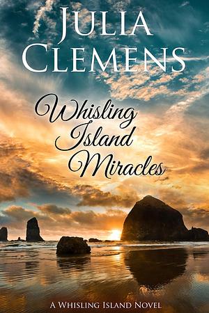 Whisling Island Miracles by Julia Clemens, Julia Clemens