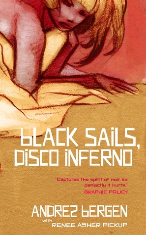 Black Sails, Disco Inferno by Andrez Bergen, Renee Asher Pickup