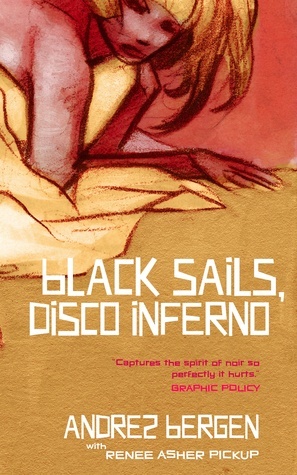 Black Sails, Disco Inferno by Renee Asher Pickup, Andrez Bergen