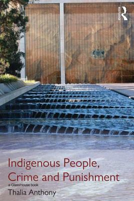 Indigenous People, Crime and Punishment by Thalia Anthony