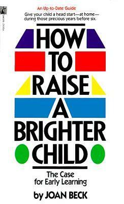 How to Raise a Brighter Child by Joan Beck