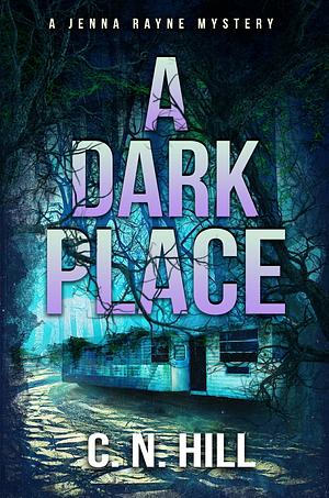 A Dark Place by C.N. Hill