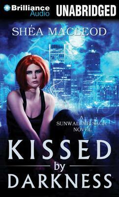 Kissed by Darkness by Shéa MacLeod